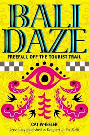 Bali Daze -- Freefall off the Tourist Trail By  Cat Wheeler ( Rare )