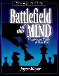 Battlefield of the Mind: Winning the Battle in Your Mind By  Joyce Meyer
