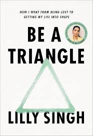 Be a Triangle Hardcover By Lilly Singh