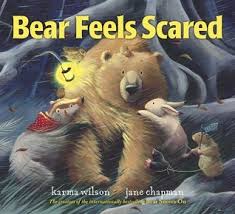 Bear Feels Scared By  Karma Wilson