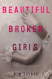 Beautiful Broken Girls By Kim Savage  (Rare)