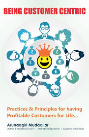 Being Customer Centric: Practices & Principles for having Profitable Customers for Life By Arunaagiri Mudaaliar ( Rare)
