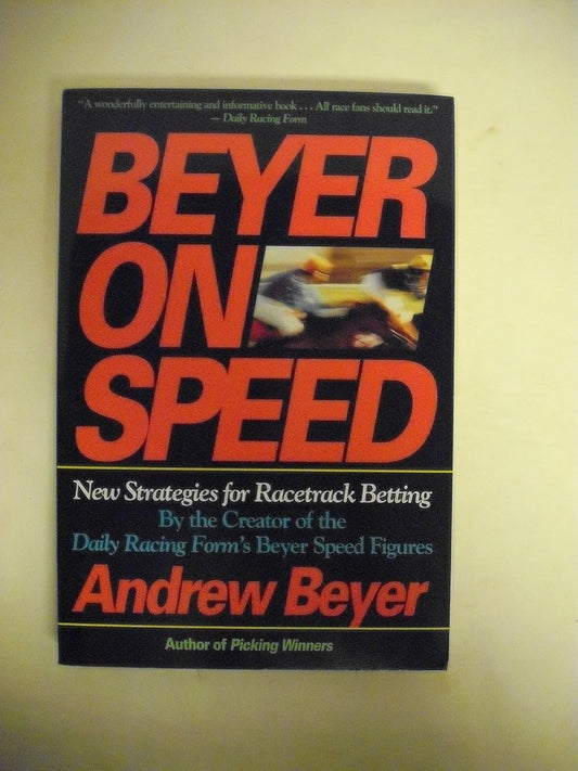 Beyer on Speed: New Strategies for Racetrack Betting
by Andrew Beyer 