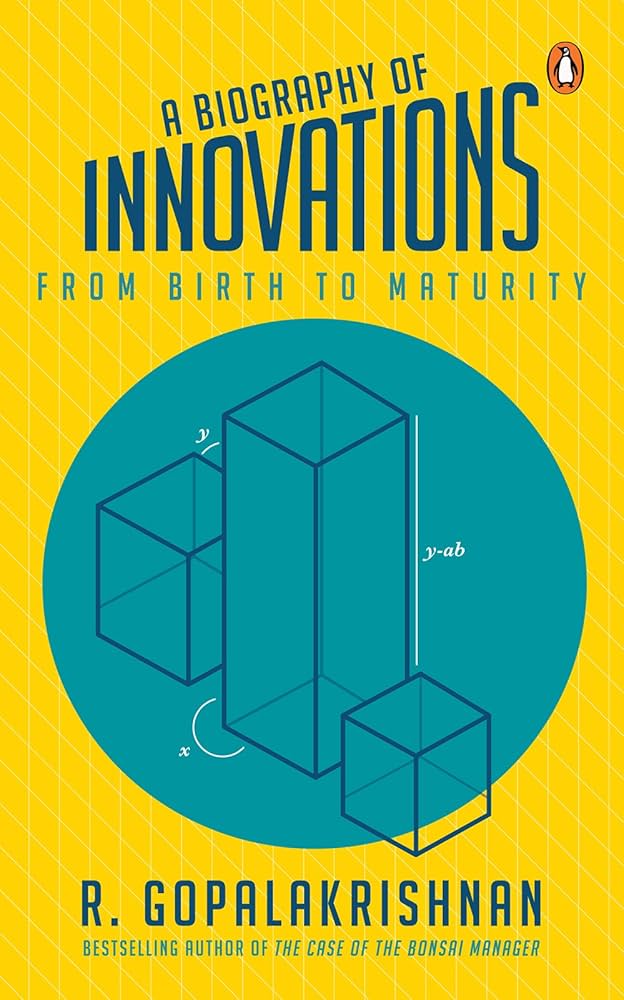 Biography of Innovations, A : From Birth: From Birth to Maturity by R. Gopalakrishnan