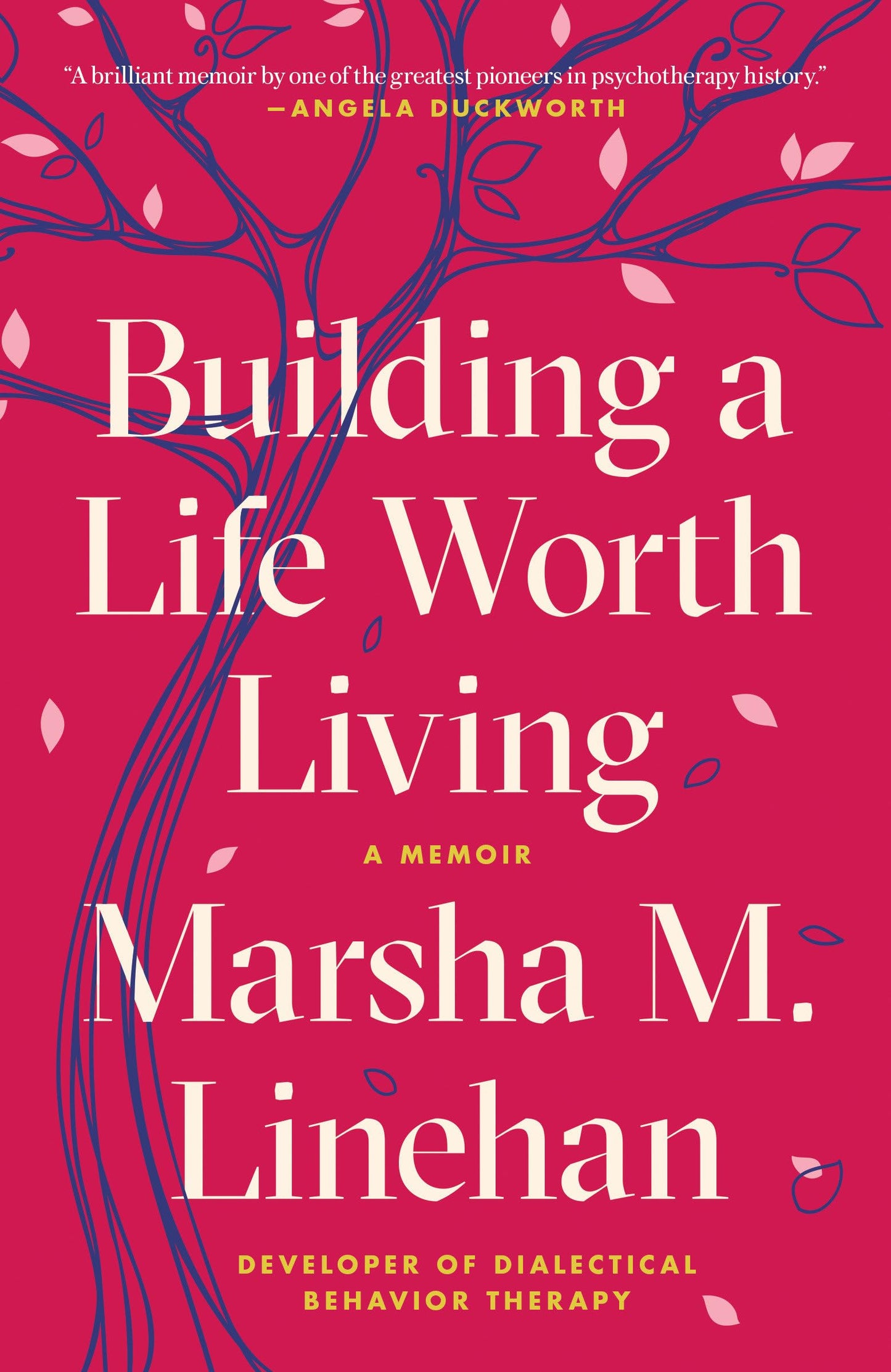 Building A Life Worth Living By Marsha M. Linehan 