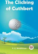 CLICKING OF CUTHBERT By P.G. Wodehouse