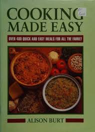 COOKING MADE EASY OVER 480 QUICK AND EASY MEALS FOR ALL THE FAMILY By ALISON BURT    buy used books online