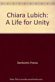 Chiara Lubich: A Life for Unity by Franca Zambonini