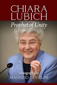 "Chiara Lubich: Prophet of Unity" by Maurizio Gentilini