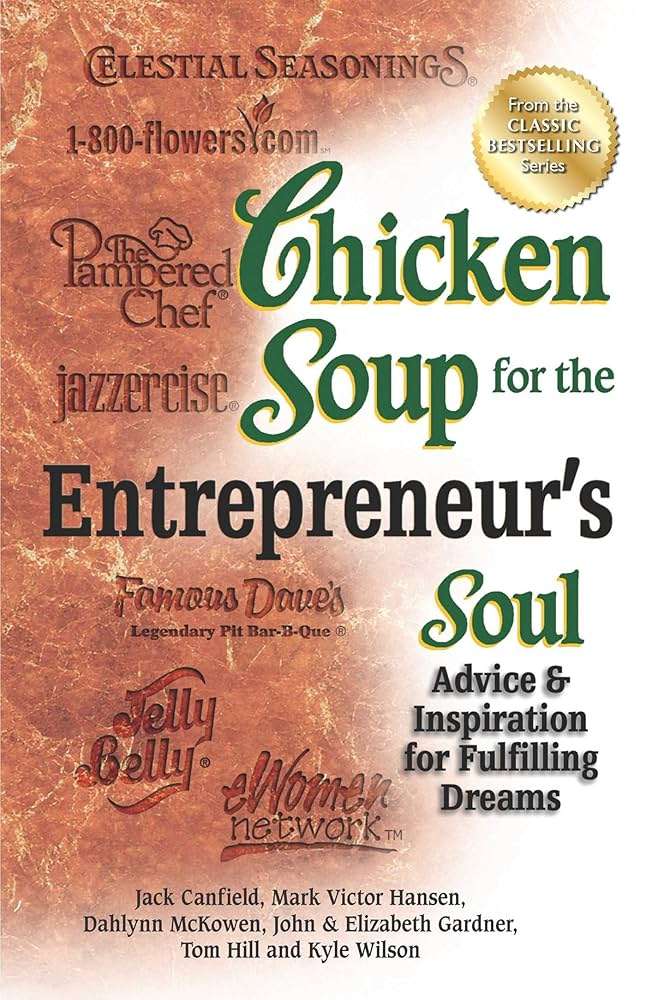 Chicken Soup for the Entrepreneur's Soul: Advice and Inspiration for Fulfilling Dreams Book by Dahlynn McKowen, Jack Canfield, and Mark Victor Hansen
