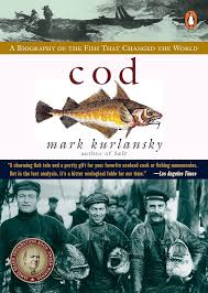 Cod: A Biography of the Fish that Changed the World, Mark Kurlansky
