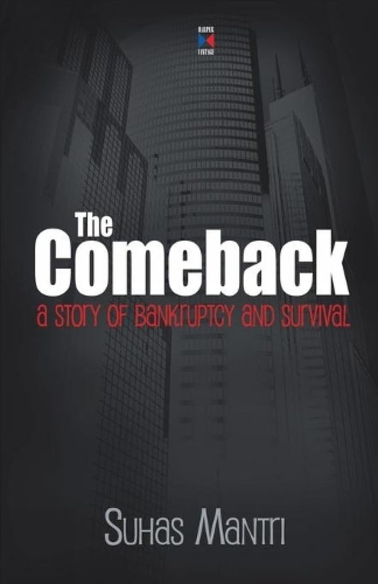 Comeback: A Story Of Bankruptcy And Survival Paperback by Suhas Mantri