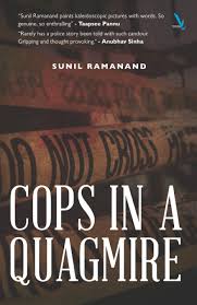 Cops in a Quagmire By Sunil Ramanand