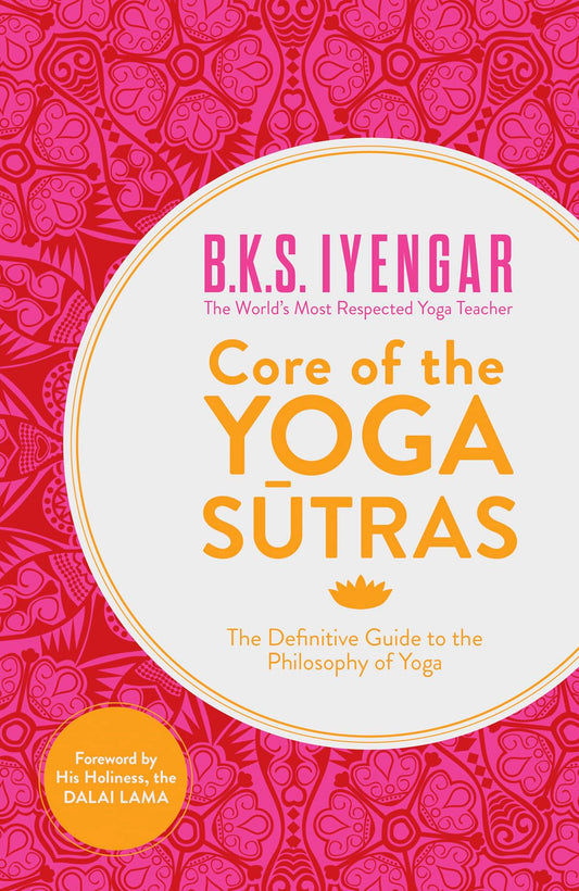 Core of the Yoga Sutra: The Definitive Guide to the Philosophy of Yoga By B.K.S. Iyengar   online second hand books 