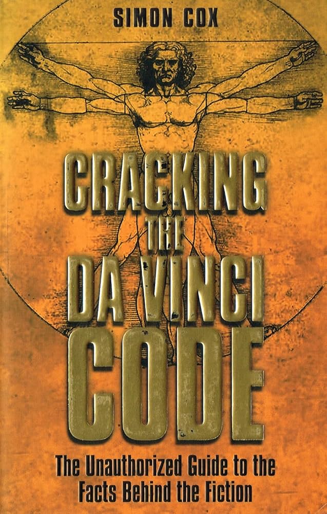 Cracking the Da Vinci Code: The Unauthorized Guide to the Facts Behind Dan Brown's Bestselling Novel Book by Simon Cox