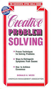Creative Problem Solving By  Donald H. Weiss