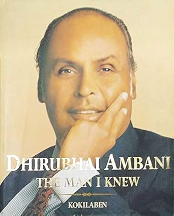 DHIRUBHAI AMBANI - THE MAN I KNEW Hardcover by Kokilaben (Rare)