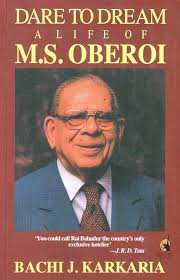 Dare to Dream a Life of M.S. Oberoi by Bachi J Karkariya