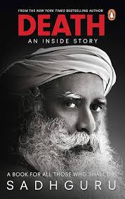 Death: An Inside Story: A book for all those who shall die Paperback by Sadhguru