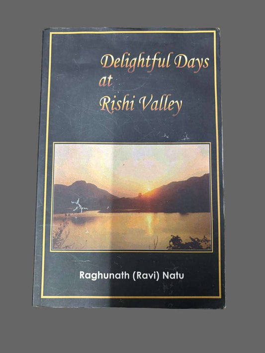 Delightful Days at Rishi Valley By Raghunath (Ravi) Natu