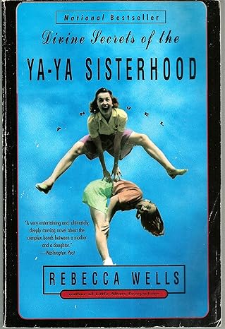 Divine Secrets of the Ya-Ya Sisterhood By  Rebecca Wells 
