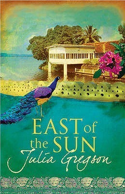 EAST OF THE SUN By  Julia Gregson