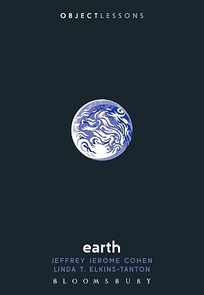 Earth (Object Lessons) By Professor Jeffrey Jerome Cohen 