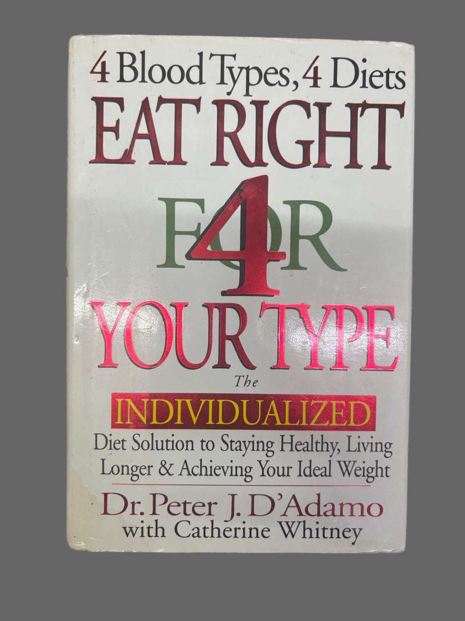Eat Right 4 Your Type By Peter D'Adamo, Catherine Whitney 