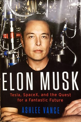 Elon Musk: Tesla, SpaceX, and the Quest for a Fantastic Future,Ashlee Vance