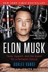 Elon Musk: Tesla, Spacex, and the Quest for a Fantastic Future  Hardcover by Ashlee Vance