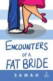 
Encounters of a Fat Bride
By Samah Visaria 