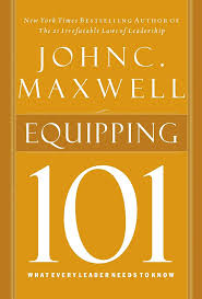 Equipping 101: What Every Leader Needs to Know Paperback by John C. Maxwell