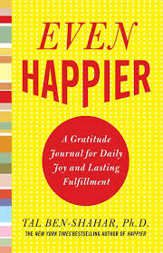 Even Happier: A Gratitude Journal for Daily Joy and Lasting Fulfillment: Notes from a Trap Feminist Paperback by Tal Ben-Shahar