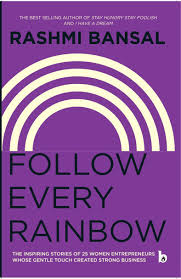 Follow Every Rainbow by Rashmi Bansal