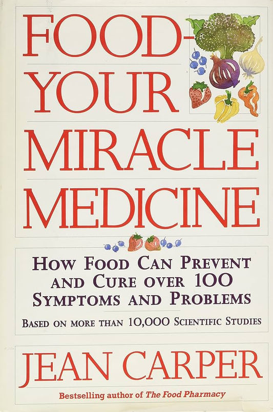 Food: Your Miracle Medicine How Food Can Prevent and Cure over 100 Symptoms and Problems by Jean Carper ( Rare )