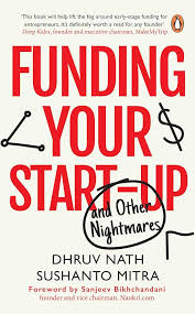 Funding Your Startup and Other Nightmares By Dhruv Nath