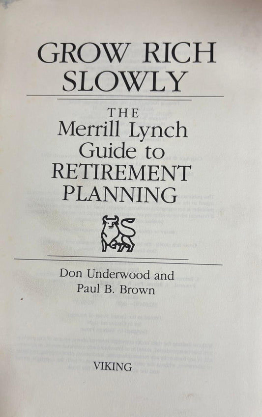GROW RICH SLOWLY THE Merrill Lynch Guide to RETIREMENT PLANNING By Don Underwood and Paul B. Brown     online second hand books