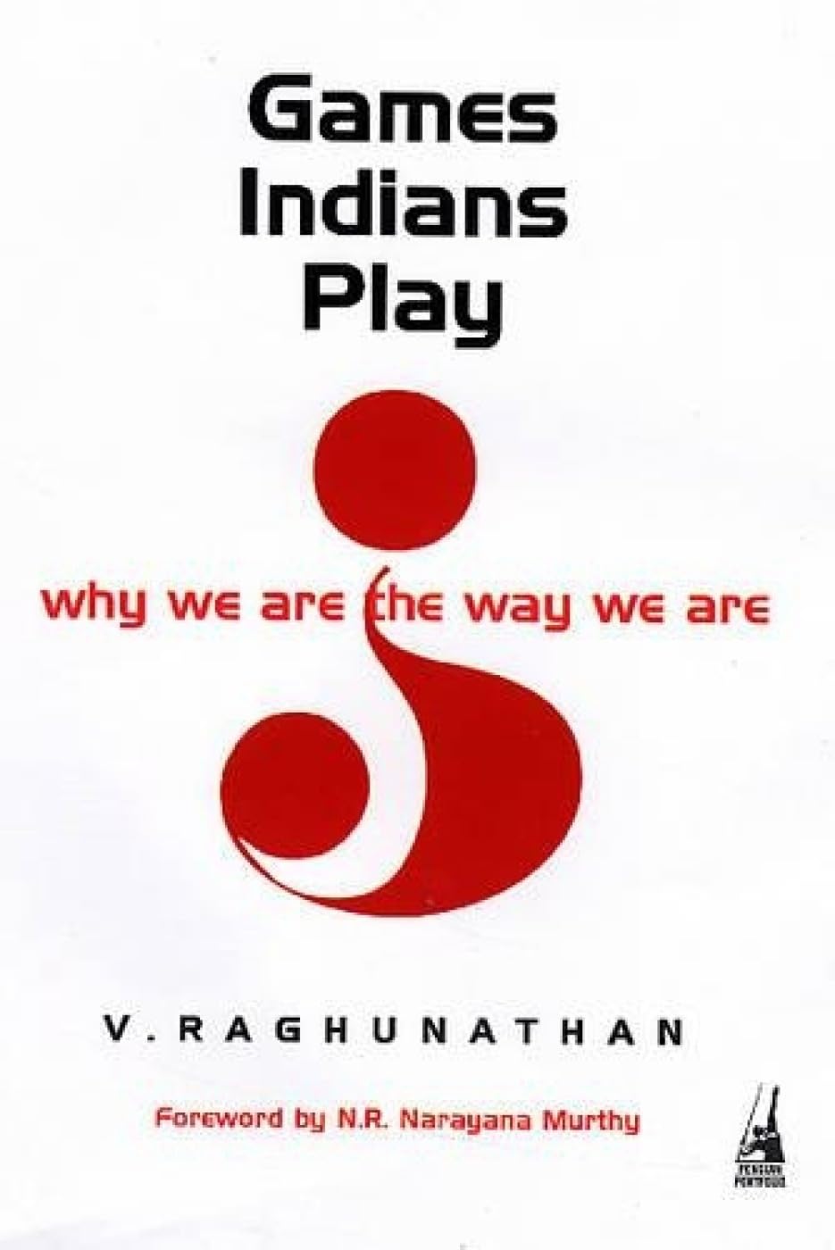 Games Indians Play: Why We are the Way We are By V Raghunathan