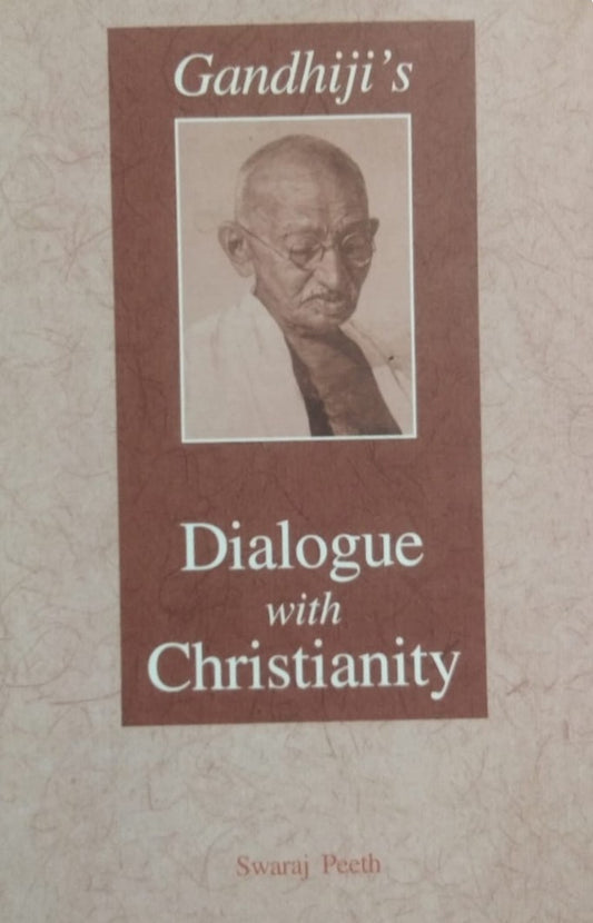 Gandhiji's Dialogue with Christianity By Swaraj Peeth
