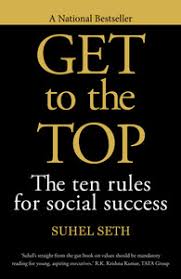 Get to the Top - The Ten Rules for Social Success By Seth Suhel)