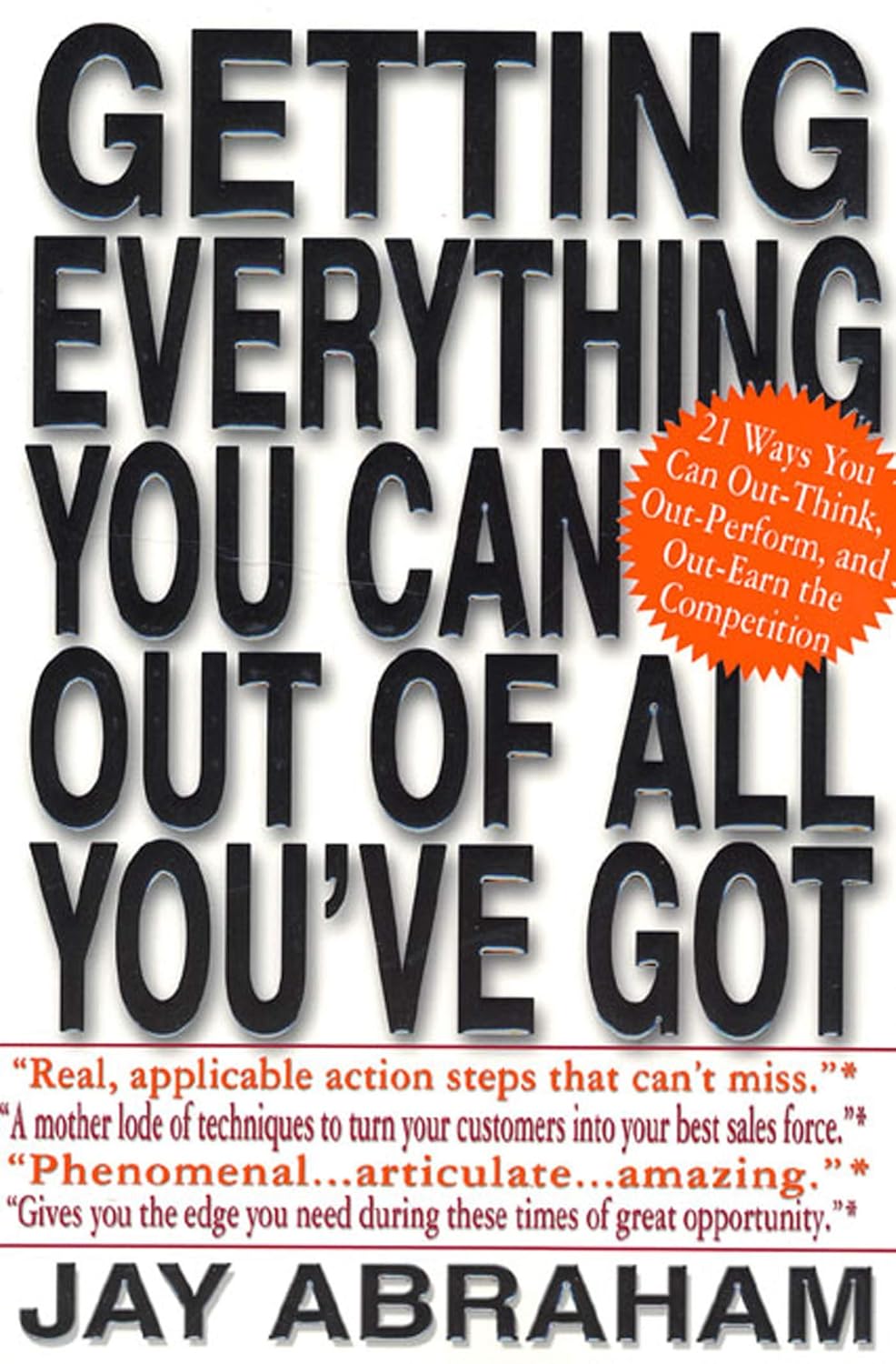 Getting Everything You Can Out of All You've Got By Jay Abraham 