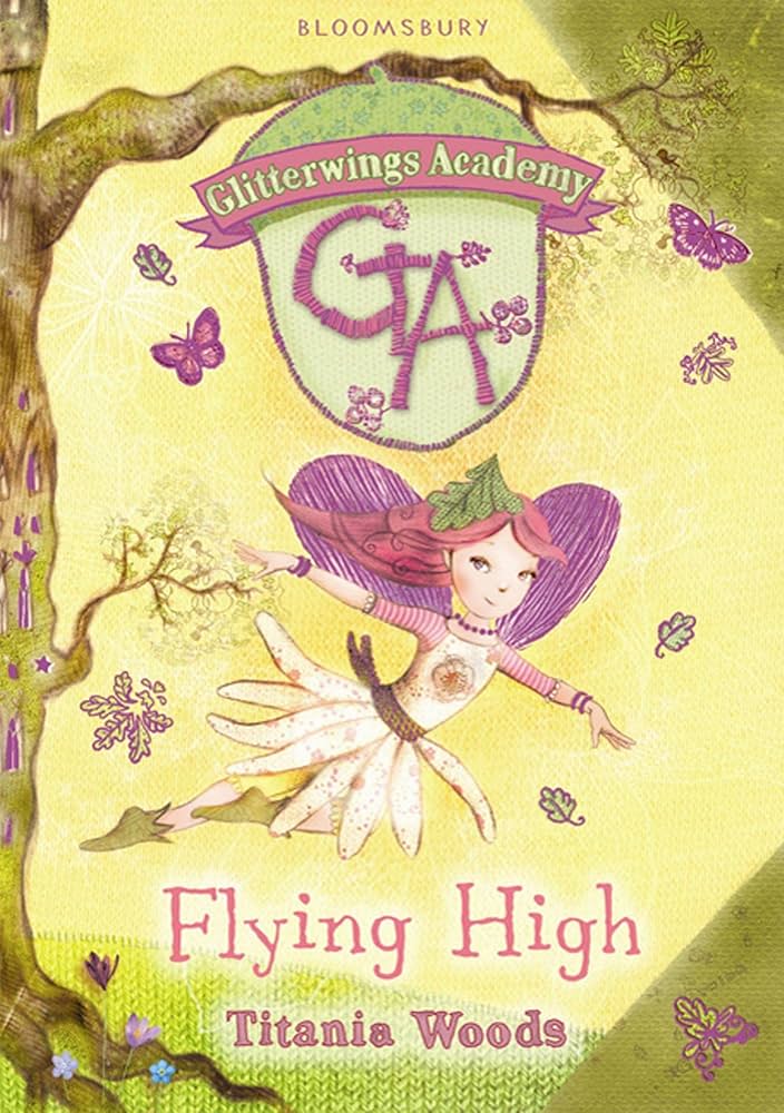 Glitterwings Academy 1: Flying High By Titania Woods