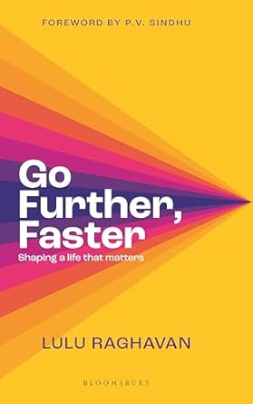 Go Further, Faster: Shaping a Life that Matters Book by Lulu Raghavan
