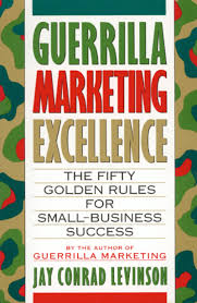 Guerrilla Marketing Excellence: The 50 Golden Rules for Small-Business Success Paperback  by Jay Conrad Levinson
