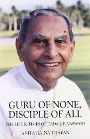 Guru of None, Disciple of All - The Life & Times of Dada J.P. Vaswani Paperback by Anita Raina Thapan