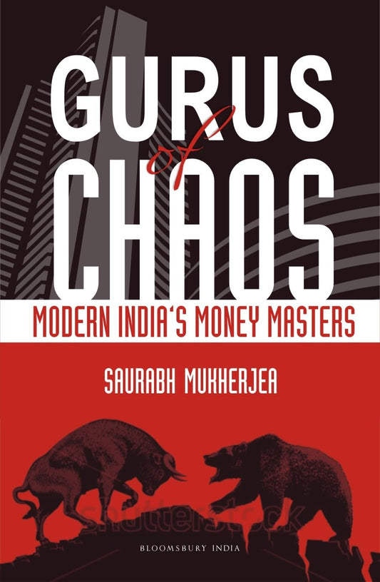 Gurus of Chaos: Modern India's Money Masters By Saurabh Mukherjea