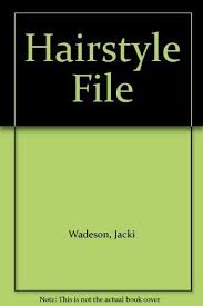 Hairstyle File Hardcover by Jack Wadeson (Rare)