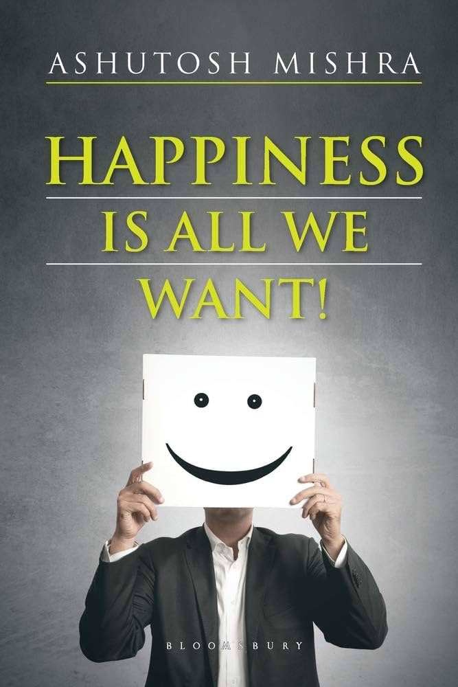 Happiness Is All We Want By Ashutosh Mishra  buy used books online