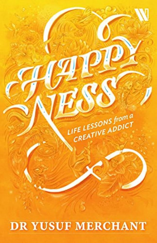 Happyness: Life Lessons from a Creative Addict Paperback by Yusuf A. Merchant
