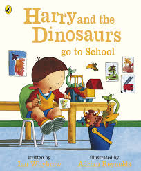 Harry and the Dinosaurs Go to School  By  Ian Whybrow